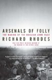Arsenals of Folly The Making of the Nuclear Arms Race