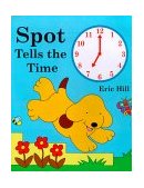 Spot Tells the Time 2000 9780399234941 Front Cover