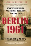 Berlin 1961 Kennedy, Khrushchev, and the Most Dangerous Place on Earth cover art