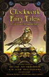 Clockwork Fairy Tales: a Collection of Steampunk Fables 2013 9780451464941 Front Cover