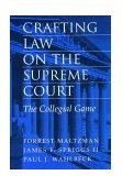 Crafting Law on the Supreme Court The Collegial Game