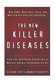 New Killer Diseases How the Alarming Evolution of Mutant Germs Threatens Us All 2003 9780609609941 Front Cover