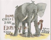 Daddy, Could I Have an Elephant?  9780688132941 Front Cover