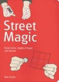 Street Magic Great Tricks and Close-up Secrets Revealed 2007 9780786720941 Front Cover