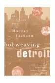 Bobweaving Detroit The Selected Poems of Murray Jackson  9780814331941 Front Cover