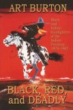 Black, Red and Deadly Black and Indian Gunfighters of the Indian Territories 1991 9780890159941 Front Cover