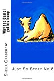 Why the Camel Got His Hump Just So Story No 8 2013 9781493551941 Front Cover