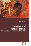 Legacy of Francisco Franco 2009 9783639210941 Front Cover