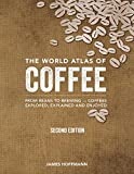 World Atlas of Coffee From Beans to Brewing -- Coffees Explored, Explained and Enjoyed 2nd 9780228100942 Front Cover