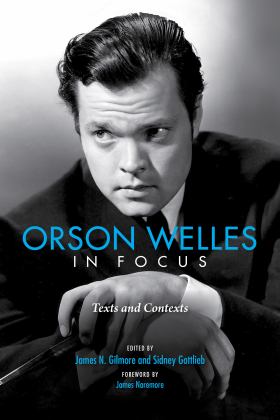 Orson Welles in Focus Texts and Contexts 2018 9780253032942 Front Cover