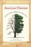 American Chestnut The Life, Death, and Rebirth of a Perfect Tree