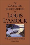 Collected Short Stories of Louis l'Amour, Volume 4 The Adventure Stories 2006 9780553804942 Front Cover
