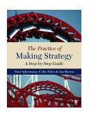 Practice of Making Strategy A Step-By-Step Guide  9780761944942 Front Cover