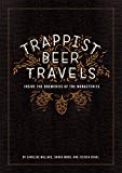 Trappist Beer Travels Inside the Breweries of the Monasteries  9780764352942 Front Cover