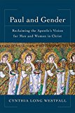 Paul and Gender Reclaiming the Apostle's Vision for Men and Women in Christ  9780801097942 Front Cover
