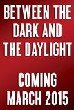 Between the Dark and the Daylight Embracing the Contradictions of Life  9780804140942 Front Cover