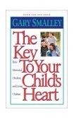 Key to Your Child's Heart 2003 9780849943942 Front Cover