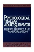 Psychological Trauma and Adult Survivor Theory Therapy and Transformation  9780876305942 Front Cover