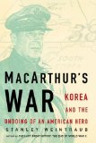 MacArthur's War Korea and the Undoing of an American Hero 2008 9781439152942 Front Cover