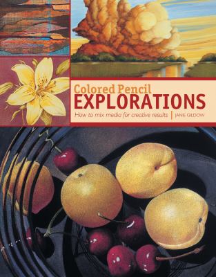 Colored Pencil Explorations How to Mix Media for Creative Results cover art