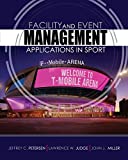 Facility and Event Management: Applications in Sport  9781465285942 Front Cover