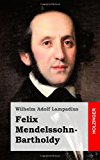 Felix Mendelssohn-Bartholdy 2013 9781484839942 Front Cover
