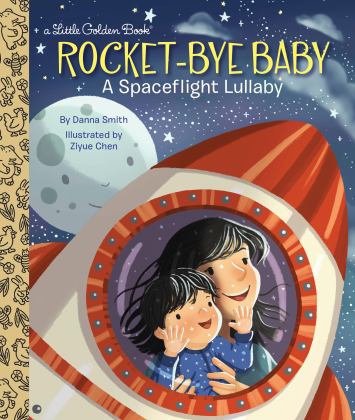 Rocket-Bye Baby: a Spaceflight Lullaby  9781524768942 Front Cover