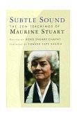 Subtle Sound The Zen Teachings of Maurine Stuart 1996 9781570620942 Front Cover