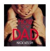 How to Be Dad 2002 9781584791942 Front Cover