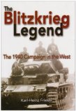 Blitzkrieg Legend The 1940 Campaign in the West  9781591142942 Front Cover