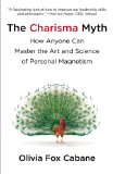 Charisma Myth How Anyone Can Master the Art and Science of Personal Magnetism  9781591845942 Front Cover
