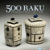 500 Raku Bold Explorations of a Dynamic Ceramics Technique 2011 9781600592942 Front Cover