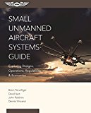 Small Unmanned Aircraft Systems Guide Exploring Designs, Operations, Regulations, and Economics  9781619543942 Front Cover