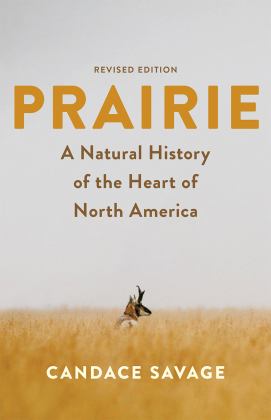 Prairie A Natural History of the Heart of North America Tagline: Revised Edition  9781771645942 Front Cover