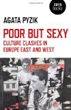 Poor but Sexy Culture Clashes in Europe East and West  9781780993942 Front Cover