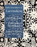 Early Literature of Lacemaking : Old Point Lace, Point and Pillow Lace, Lace 2009 9781930585942 Front Cover