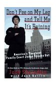 Don't Pee on My Leg and Tell Me It's Raining America's Toughest Family Court Judge Speaks Out cover art