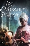 In Mozart's Shadow His Sister's Story 2008 9780152055943 Front Cover