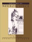 Origins of Neuroscience A History of Explorations into Brain Function cover art