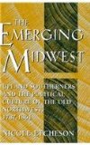 Emerging Midwest Upland Southerners and the Political Culture of the Old Northwest, 1787-1861 1996 9780253329943 Front Cover