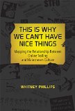 This Is Why We Can't Have Nice Things Mapping the Relationship Between Online Trolling and Mainstream Culture  9780262028943 Front Cover
