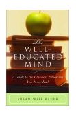 Well-Educated Mind A Guide to the Classical Education You Never Had  9780393050943 Front Cover