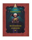 Dinosaurs of Waterhouse Hawkins An Illuminating History of Mr. Warehouse Hawkins, Artist and Lecturer cover art