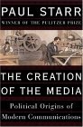 Creation of the Media Political Origins of Modern Communications cover art