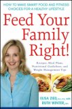 Feed Your Family Right! How to Make Smart Food and Fitness Choices for a Healthy Lifestyle 2007 9780471778943 Front Cover