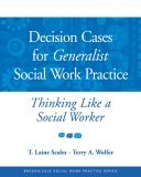 Decision Cases for Generalist Social Work Practice : Thinking Like a Social Worker  cover art