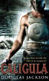 Caligula A Thrilling Historical Epic Set in Ancient Rome That You Won't Be Able to Put Down...  9780552156943 Front Cover