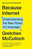 Because Internet Understanding the New Rules of Language  9780735210943 Front Cover