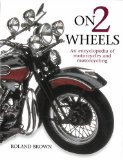On 2 Wheels An Encyclopedia of Motorcycles and Motorcycling 2009 9780754819943 Front Cover