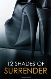 12 Shades of Surrender Chance of a Lifetime; The Challenge; Taste of Pleasure; Seven Day Loan; Taking Her Boss under His Hand  9780778314943 Front Cover